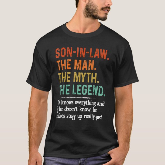 Son In Law The Man The Myth The Legend He Knows Ev T-Shirt (Front)