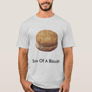 Son Of A Biscuit! T-Shirt