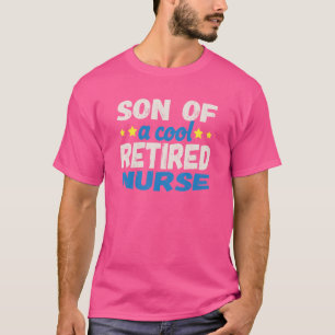 Son Of A Cool Retired Nurse T-Shirt