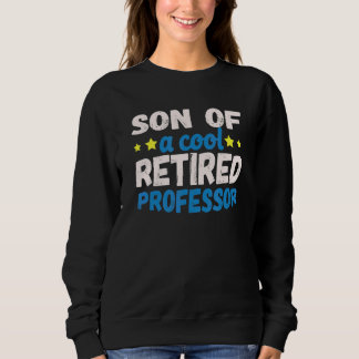 Son Of A Cool Retired Professor Sweatshirt