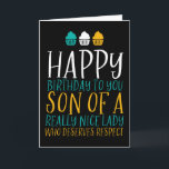 Son of A Nice Lady For Him Funny Birthday Card<br><div class="desc">Funny,  humourous and sometimes sarcastic birthday cards for your family and friends. Get this fun card for your special someone. Visit our store for more cool birthday cards.</div>