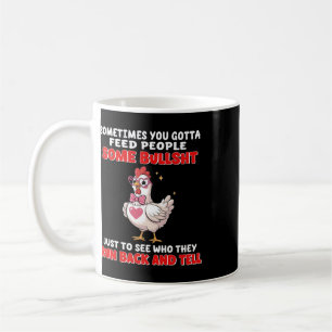Sonetimes You Gotta Feed People Some Bull Just To Coffee Mug