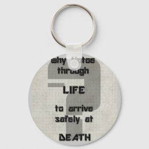 song lyric why tiptoe through life key ring