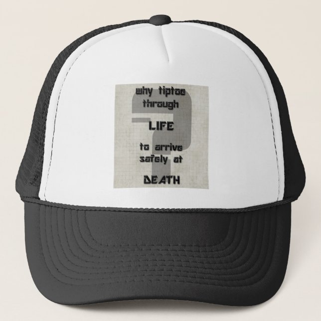 song lyric why tiptoe through life trucker hat (Front)