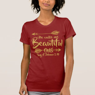 Song of Solomon 2:10 He Calls Me Beautiful One T-Shirt