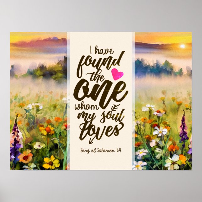 Song of Solomon 3:4 I have found the One Bible Poster (Front)
