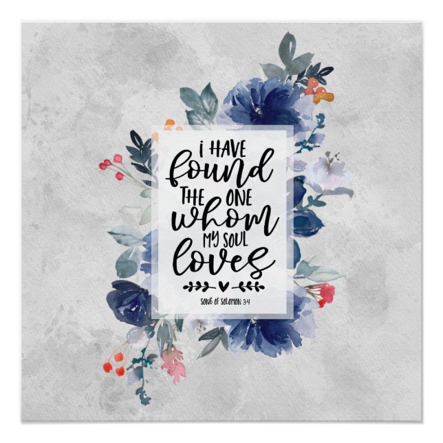 Song of Solomon 3:4 I have found the One Floral Poster (Front)