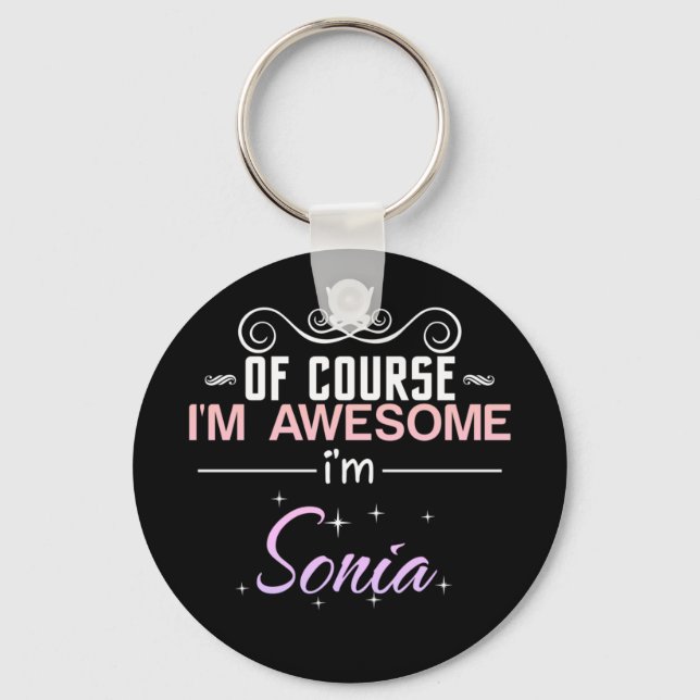Sonia Of Course I'm Awesome Name Novelty Key Ring (Front)