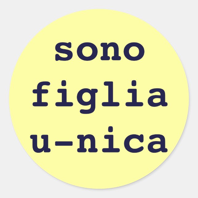 sono figlia u-nica classic round sticker (Front)