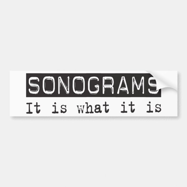 Sonograms It Is Bumper Sticker (Front)