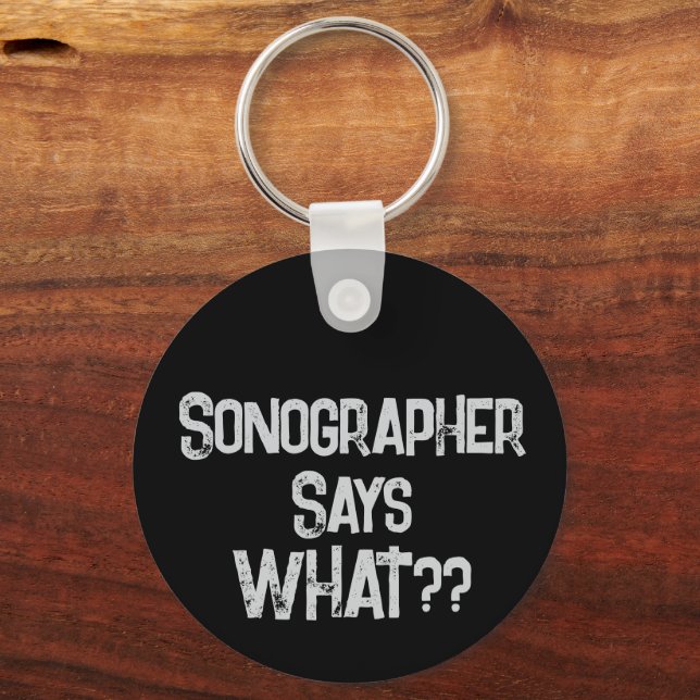 Sonographer says What Keychain (Back)