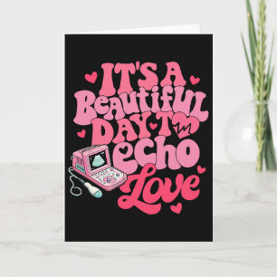 Sonographer Valentine It's A Beautiful Day To Echo Card