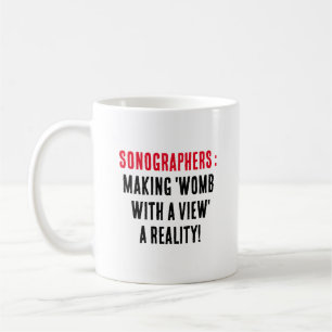 Sonographers: Making 'womb with a view' a reality! Coffee Mug