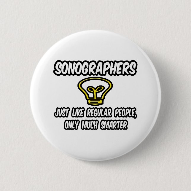 Sonographers...Regular People, Only Smarter 6 Cm Round Badge (Front)