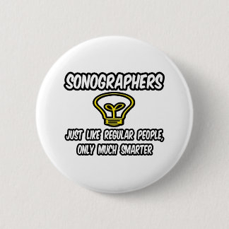 Sonographers...Regular People, Only Smarter 6 Cm Round Badge