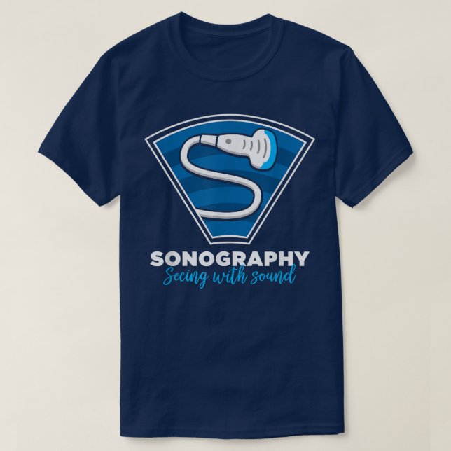 Sonography Gift Seeing With Sound Ultrasonography  T-Shirt (Design Front)