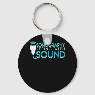 Sonography Seeing Sound Ultrasonographer Key Ring
