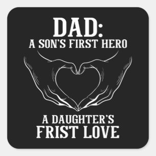 Son's first hero a daughter's first love square sticker