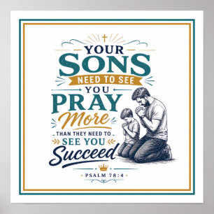 Sons Need To See You Pray More Than Succeed Quote Poster