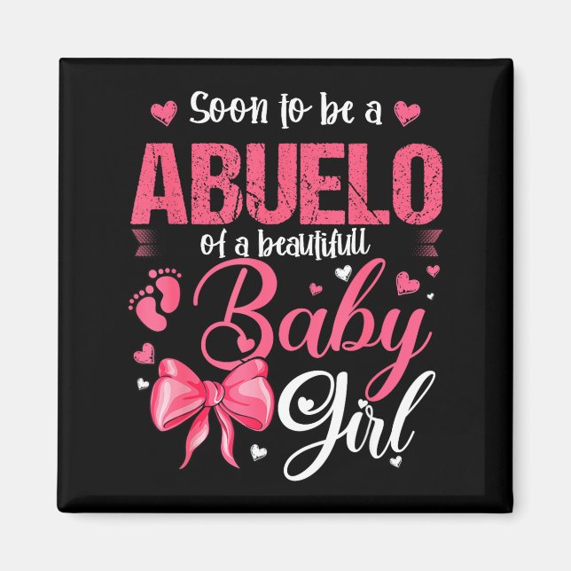 Soon To Be A Abuelo Of A Beautiful Baby Girl Gende Magnet (Front)