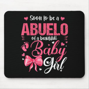 Soon To Be A Abuelo Of A Beautiful Baby Girl Gende Mouse Mat