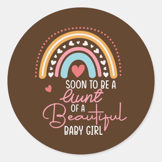 Soon To Be A Aunt of A Beautiful Baby Girl Cute Classic Round Sticker (Front)