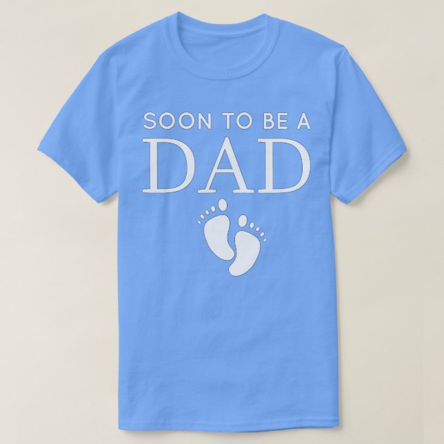 Soon To Be A Dad Unique Father for would Be Daddy T-Shirt (Design Front)