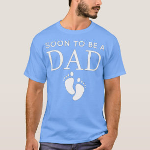 Soon To Be A Dad Unique Father for would Be Daddy T-Shirt
