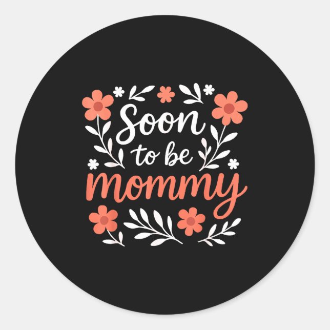 Soon To Be A Mommy Funny Pregnancy Announcement Mo Classic Round Sticker (Front)