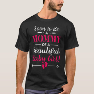 Soon To Be A Mommy Of A Baby Girl Funny Expecting T-Shirt