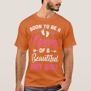 Soon To Be A Mummy Baby Girl Expecting Mother T-Shirt