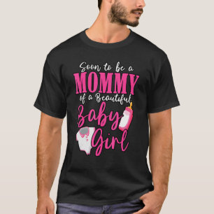 Soon To Be A Mummy Of A Beautiful Baby Girl Gender T-Shirt
