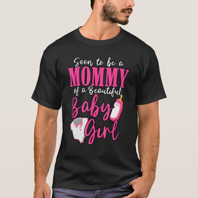 Soon To Be A Mummy Of A Beautiful Baby Girl Gender T-Shirt (Front)