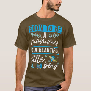 Soon To Be A Mummy Of A Beautiful Little Boy Pregn T-Shirt