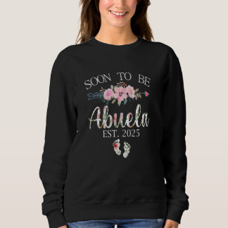 Soon to be Abuela 2025 Gifts Promoted to Grandma C Sweatshirt