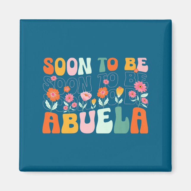 Soon To Be Abuela Est 2025 New Abuela Pregnancy An Magnet (Front)