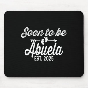 Soon To Be Abuela Est 2025 Soon To Be Grandmother Mouse Mat