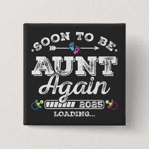 Soon to Be Aunt Again 2025 Loading Square 15 Cm Square Badge