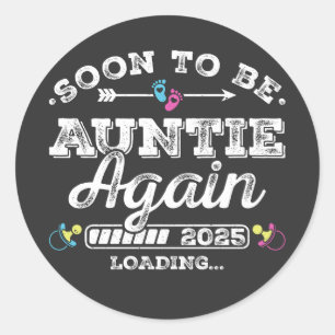 Soon to Be Auntie Again 2025 Loading Classic Round Sticker