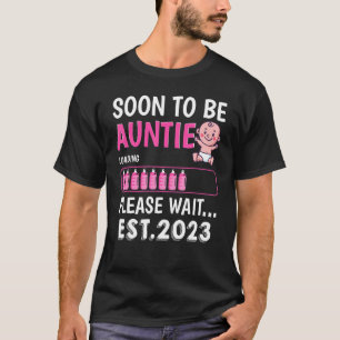Soon To Be Auntie Est 2023 Baby Shower Girl Loadin T-Shirt