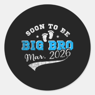 Soon To Be Big Bro Mar 2026 Coming Big Brother In Classic Round Sticker