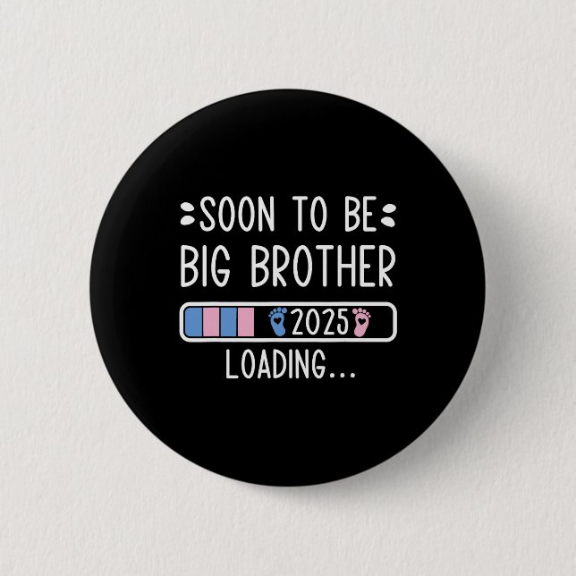 Soon To Be Big Brother 2025 Loading Pregnancy Anno 6 Cm Round Badge (Front)
