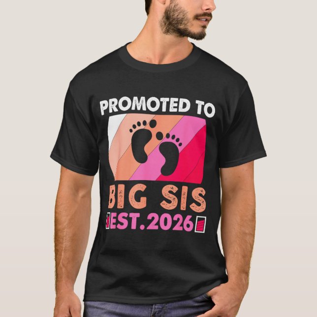 Soon To Be Big Sister 2026 Funny Promoted To Big S T-Shirt (Front)