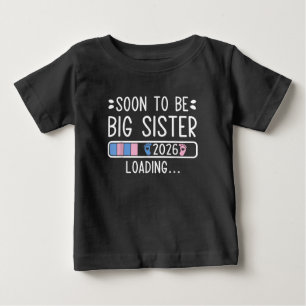 Soon to Be Big Sister 2026 Loading Pregnancy Baby T-Shirt