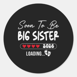 Soon To Be Big Sister 2026 Loading Promoted To Sis Classic Round Sticker
