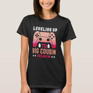 Soon to Be Cousin Again Levelling Up to Big Cousin T-Shirt