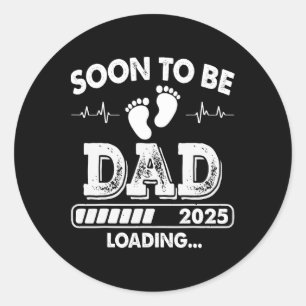 Soon To Be Dad 2025 Loading Promoted To Dad Father Classic Round Sticker