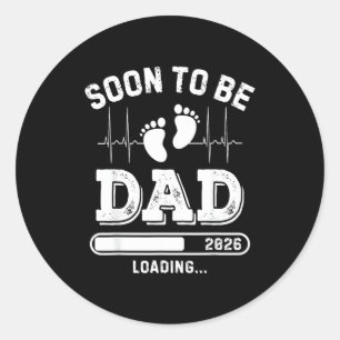 Soon To Be Dad 2026 Loading Baby Announcement For  Classic Round Sticker