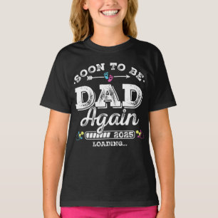 Soon to Be Dad Again 2025 Loading Girl T-Shirt