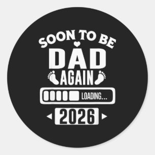 Soon To Be Dad Again 2026 Loading New Baby Announc Classic Round Sticker